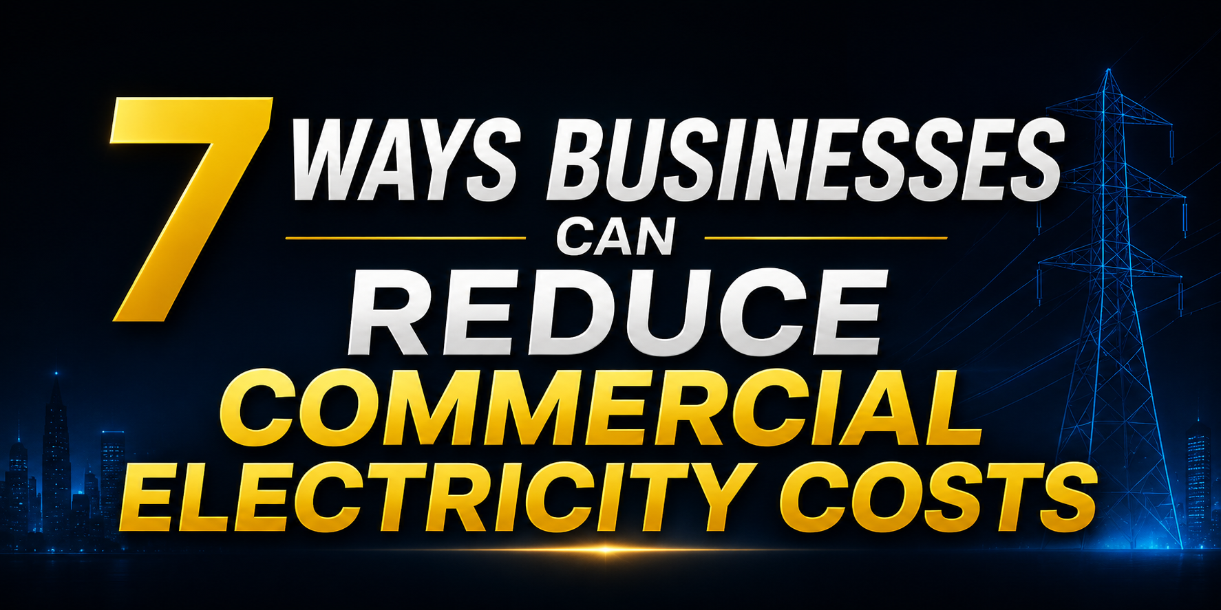 7 Ways Businesses Can Reduce Commercial Electricity Costs